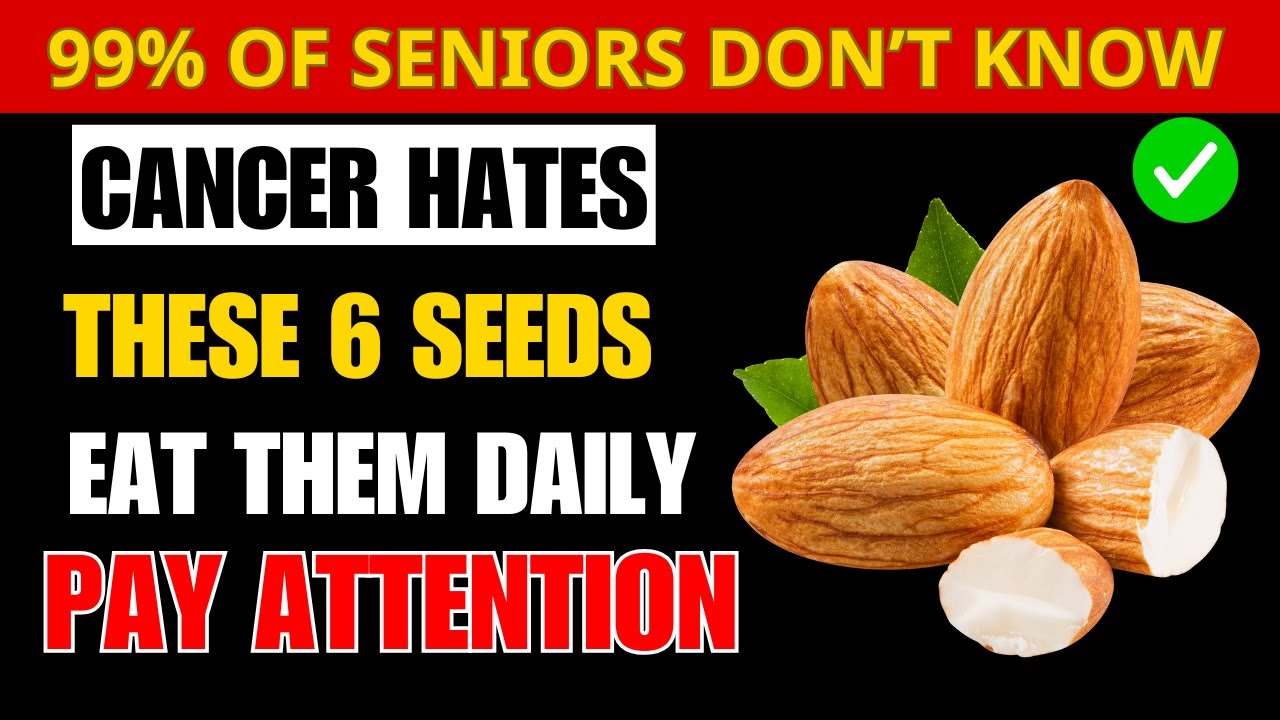 Cancer HATES These 6 Seeds – Seniors, Eat Them Daily (FIGHT Cancer Naturally)
