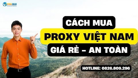 Cách Mua Proxy Việt Nam Giá Rẻ | Proxy IPV4 Tĩnh Nuôi Tài Khoản
