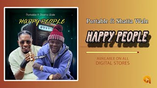 Portable ft Shatta Wale - Happy People. (Audio Slide)