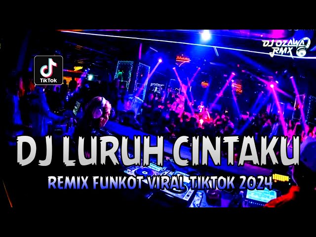 DJ LURUH CINTAKU!! DJ Dugem Full Bass | REMIX FUNKOT VIRAL TIKTOK 2024 class=