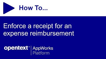 How to enforce a receipt for an expense reimbursement | OpenText AppWorks Platform