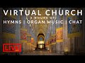 🎵 Virtual Church | 18th October | Hymns & Organ Music