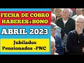 FECHA DE COBRO ABRIL 2023: JUBILADOS -PNC- PENSIONADOS