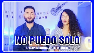 NO PUEDO SOLO (cover | Juan Rafael de Huelva) || RUBÍ MONTOYA & GERSON MONTOYA chords