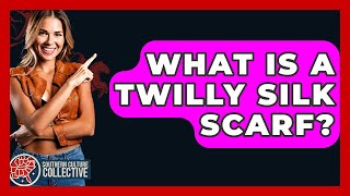 What Is A Twilly Silk Scarf? - Southern Culture Collective