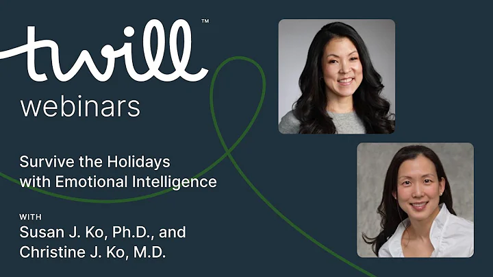 Survive the Holidays with Emotional Intelligence with Susan Ko, Ph.D., and Christine Ko, M.D.