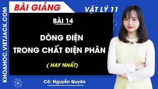 Giải Vật Lí 11 Bài 14: Dòng điện trong chất điện phân