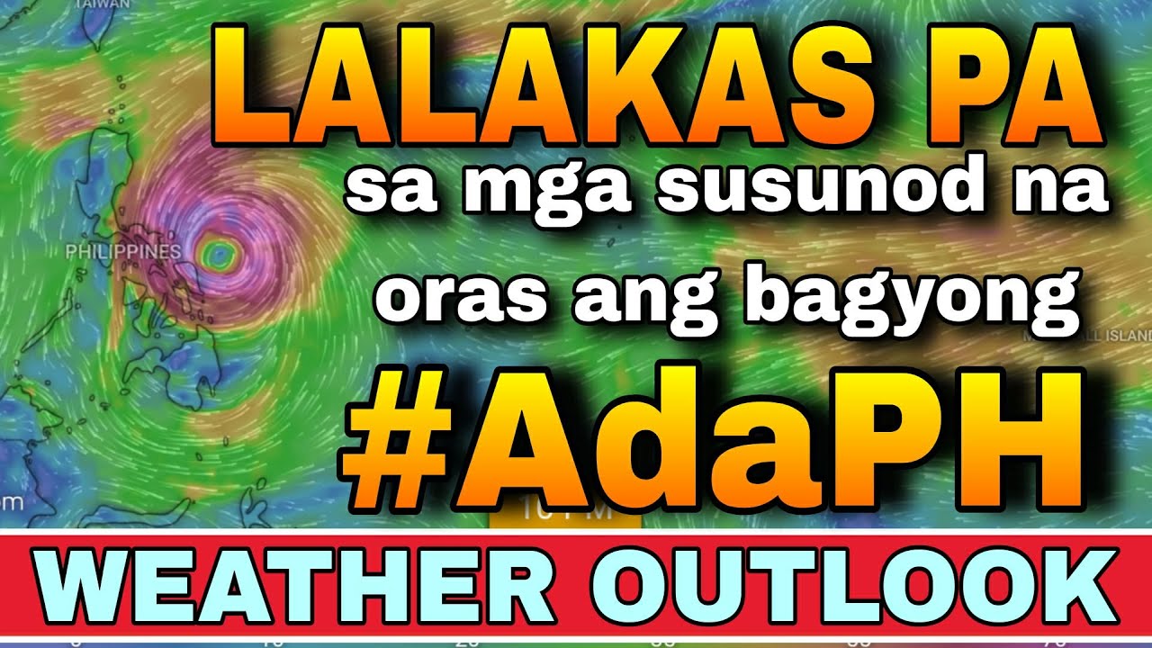 BAGYONG 'ADA', IIKOT AT TATAMA SA BANSA! ALERTO!😱🌀 | WEATHER UPDATE TODAY | ULAT PANAHON TODAY