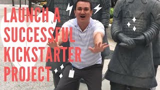 HOW TO LAUNCH A SUCCESSFUL KICKSTARTER PROJECT:  Get Funded on Kickstarter