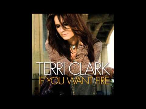 terri clark if you want fire