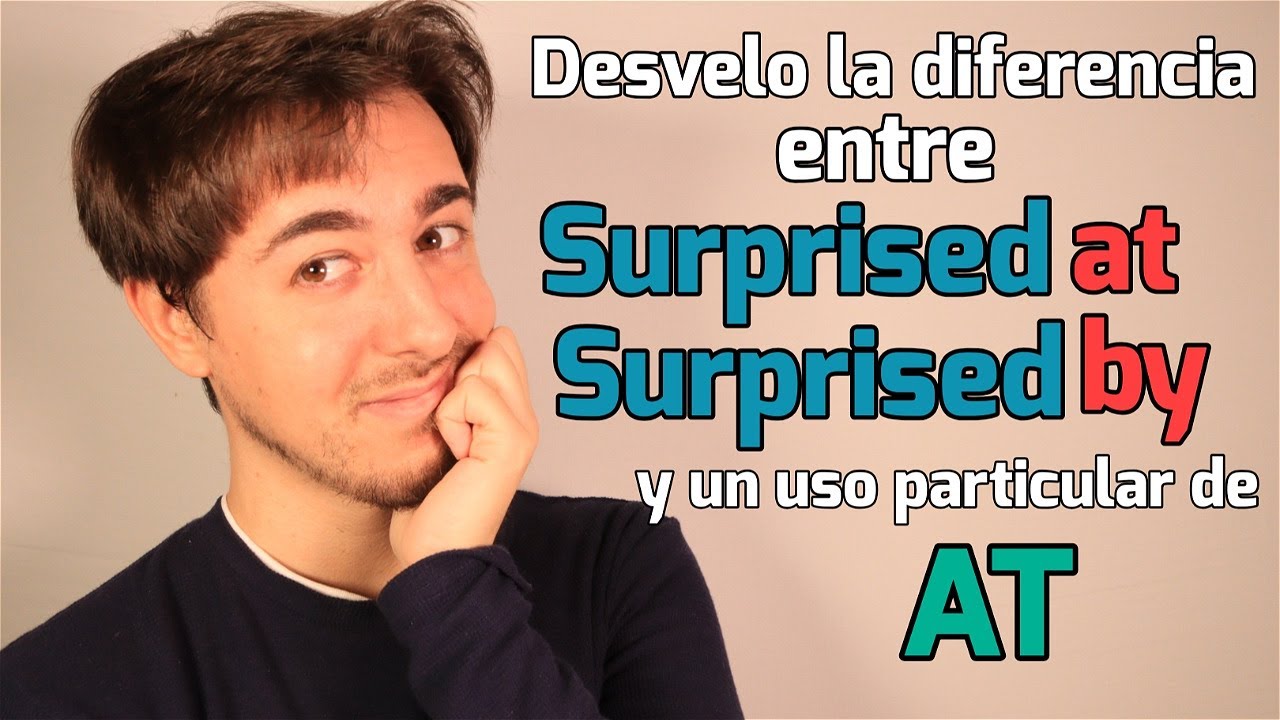 Diferencia Surprised at - Surprised by | Gramática Inglés