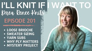 I’ll Knit If I Want To: Episode 201