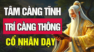 16 Câu Chuyện Thâm Thúy Cổ Nhân Dạy: Tâm Càng Tĩnh, Trí Càng Thông | Bài Học Cổ Nhân