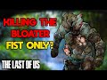 Can Joel Kill a Bloater Fists Only in The Last of Us?
