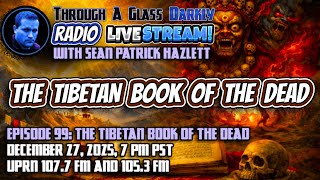 Through A Glass Darkly Radio: The Tibetan Book of the Dead @ThroughAGlassDarklyWithSean
