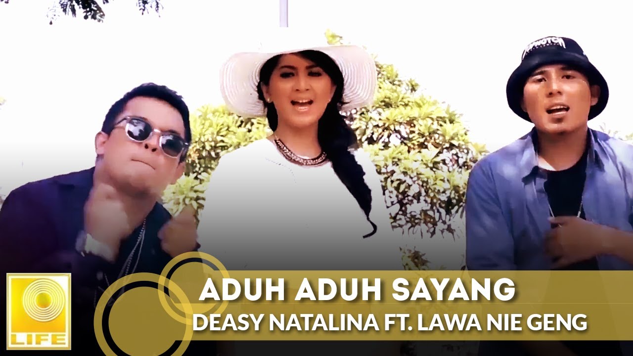 Deasy Natalina feat Lawa Nie Geng   Aduh Aduh Sayang  Versi Malaysia