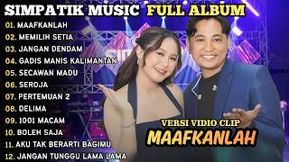 Maafkanlah  Memilih Setia  Fira Cantika Ft Irwan   Simpatik   Album 2026