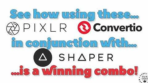 Pixlr, Convertio, & Shaper Origin...a winning combo!