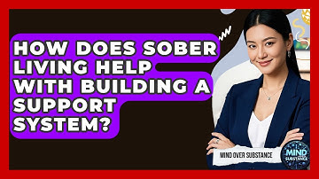 How Does Sober Living Help With Building A Support System? - Mind Over Substance