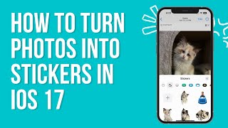 How to Turn Photos into Stickers in iOS 17