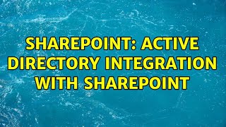 Sharepoint: Active Directory Integration with Sharepoint (3 Solutions!!)