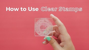 How to Use Clear Stamps
