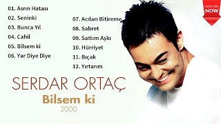 Serdar Ortaç şarkıları (Full Albüm) - Serdar Ortaç 2000 (Bilsem Ki)