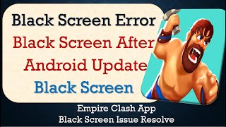 How to Fix Empire Clash App Black Screen Error | After Android Update | Problem Solved in Android screenshot 1