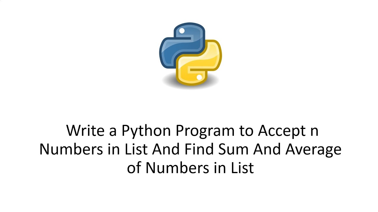 Write a Python Program to Accept n Numbers in List And Find Sum And ...