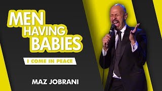 &quot;Men Having Babies&quot; | Maz Jobrani - I Come in Peace