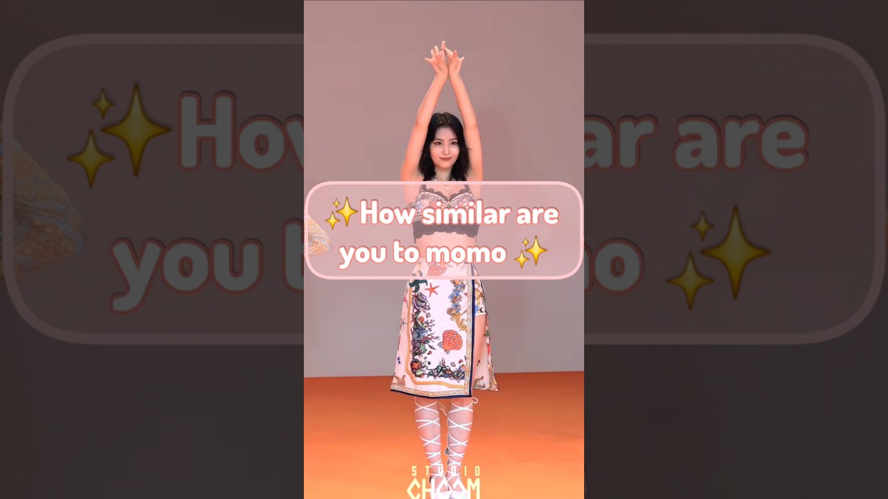 Who is the most similar to momo?✨️❤️ 