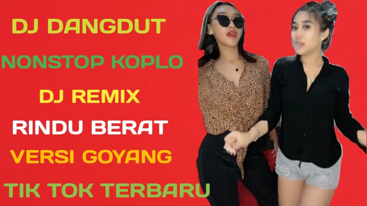 #Dj_Dangdut_Koplo Dj Remix||Rindu Berat dangdut terbaru dj ...