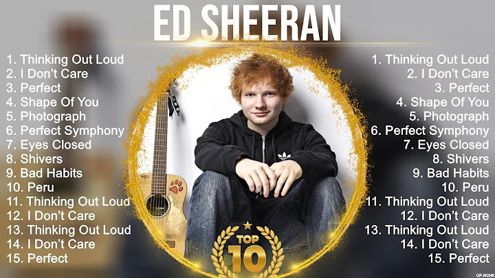 Ed Sheeran - Ca sĩ nhạc pop người Anh