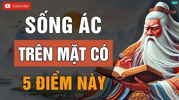 Cổ Nhân Dạy   Kẻ Sống Ác Trên Mặt Thường Có 5 Điểm Này Tránh Xa Kẻo Rước Họa Thân   Lời Dạy Cổ