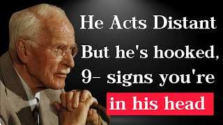 He Acts Distant But He Is HOOKED— 9 Signs You’re In His HEAD | Carl Jung