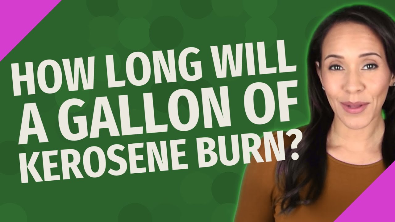 How Long Does A Gallon Of Kerosene Last