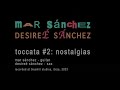 DESIRÉ SÁNCHEZ &amp; MAR SÁNCHEZ · TOCCATA #2 Nostalgias