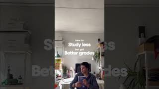 How to Study less but get better grades