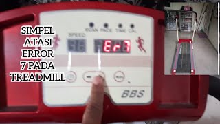 OVERCOMING ERROR 7 ON THE TREADMILL