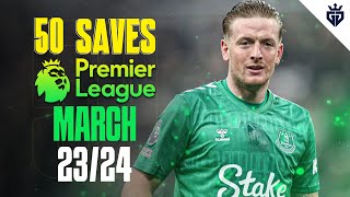 TOP 50 GOALKEEPER SAVES IN PREMIER LEAGUE MARCH 23/24 | HD