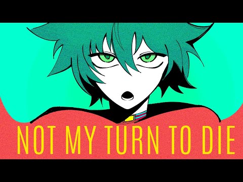 NOT MY TURN TO DIE [Sou Hiyori Fansong] - Your Turn To Die Animatic 》