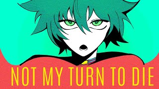NOT MY TURN TO DIE [Sou Hiyori Fansong] - Your Turn To Die Animatic 》