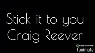 Stick it to you - Craig Reever Lyrics