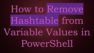 How to Remove Hashtable from Variable Values in PowerShell