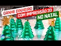 Como GANHAR DINHEIRO com Impressão 3D no NATAL