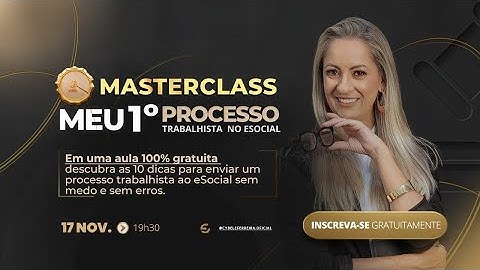 MASTERCLASS | Meu 1º Processo Trabalhista no eSocial  - 17/11 às 19h30