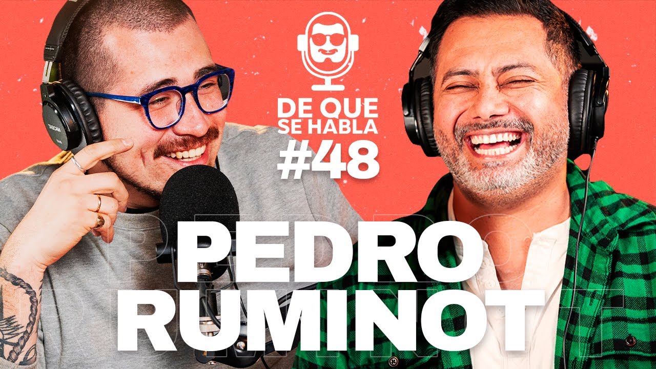 DE QUE SE HABLA #48 - PEDRO RUMINOT 