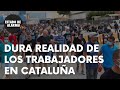 Dura realidad de los trabajadores de Cataluña