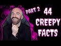 44 Creepy Facts You&#39;ll Never Forget - Part 2