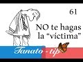 NO te hagas la "víctima" (Tanatotip 61)